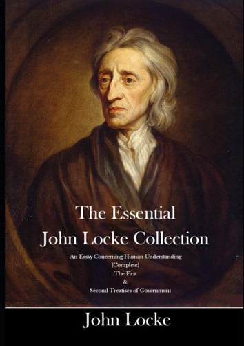 Cover of The Essential John Locke Collection An Essay Concerning Human Understanding (Complete) The First & Second Treatises of Government