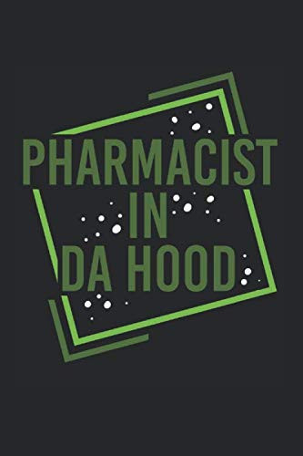 Cover of Pharmacist In Da Hood: Notizbuch Leer Für Apother, Apothekenpersonal Und Pillendreher Zum Selbst Eintragen Und Notieren. Geschenkidee Notizheft Für ... Eines Tagesbericht (German Edition)