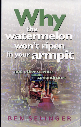 Cover of Why the Watermelon Won't Ripen in Your Armpit