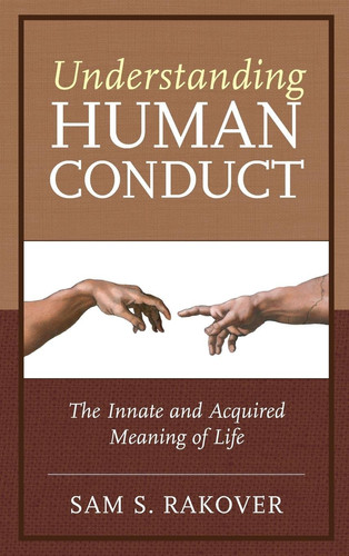 Cover of Understanding Human Conduct: The Innate and Acquired Meaning of Life