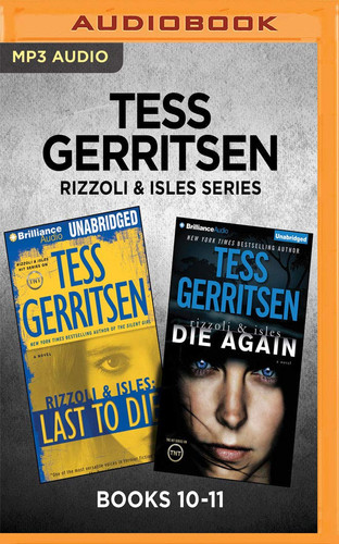 Cover of Tess Gerritsen Rizzoli & Isles Series: Books 10-11: Last to Die & Die Again