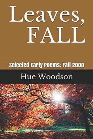 Cover of Leaves, FALL Selected Early Poems: Fall 2000