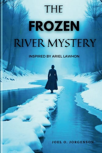 Cover of The Frozen River Mystery: A Tale of Betrayal and Redemption