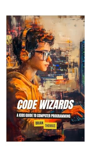 Cover of Code Wizards A Kids Guide to Computer Programming