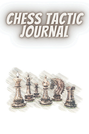 Cover of Chess Tactic Journal: Chess Retro Design| Chess Strategy Books for kids|Chess Annotation Log Notebook With Prompts |Moves Tracking Journal |Chess Player Gift|chess Gifts for Men