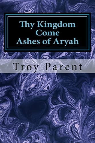 Cover of Thy Kingdom Come : Ashes of Aryah : Thy Kingdom Come