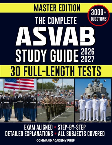 Cover of The Complete ASVAB Study Guide: Practical & Exam-Aligned Step-by-Step Prep to Maximize Your AFQT Score. Full-Length Practice Tests, Detailed Answer Explanations & Test-Day Tips