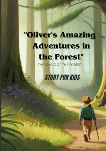 Cover of Oliver's Amazing Adventures in The Magic Forest - Story For Kids