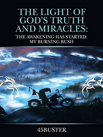 Cover of The Light of God's Truth and Miracles : The Awakening Has Started. My Burning Bush
