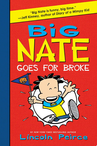 Cover of Big Nate Goes for Broke: The Fourth Novel in the New York Times Bestselling Series About Rivalry for Kids (Ages 8-12)