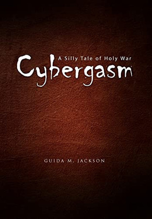 Cover of Cybergasm: A Silly Tale of Holy War
