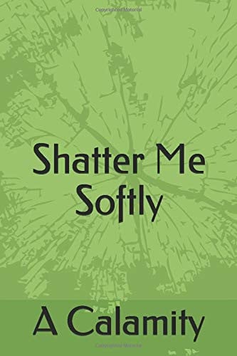 Cover of Shatter Me Softly