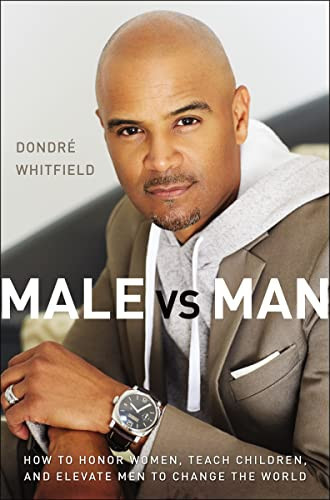 Cover of Male Vs. Man: How to Honor Women, Teach Children, and Elevate Men to Change the World