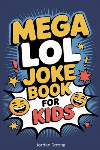 Cover of Mega LOL Joke Book for Kids: Hilarious Knock-Knocks, Poems, Riddles, Puns, and More Silly Fun for Ages 6 to 12