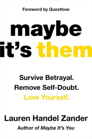 Cover of Maybe It's Them: Survive Betrayal. Remove Self-doubt. Love Yourself