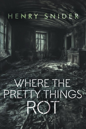 Cover of Where the Pretty Things Rot