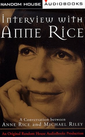 Cover of Interview With Anne Rice: A Conversation Between Anne Rice and Michael Riley