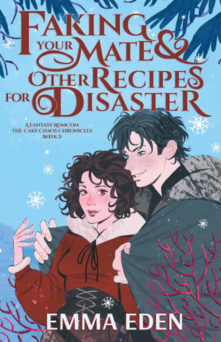 Cover of Faking Your Mate and Other Recipes for Disaster: A Fantasy RomCom (The Cake Chaos Chronicles)