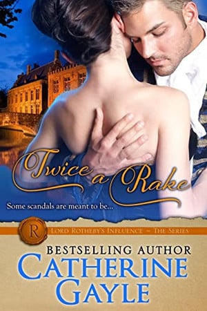 Cover of Twice a Rake (Lord Rotheby's Influence #1)