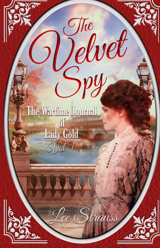 Cover of The Velvet Spy: The Wartime Journal of Lady Gold, Vol. 1 - a Novel