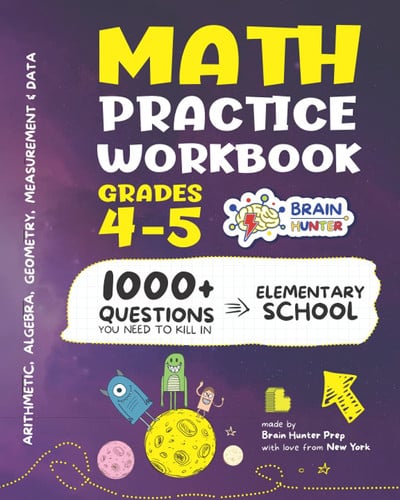 Cover of Math Practice Workbook Grades 4-5: 1000+ Questions You Need to Kill in Elementary School by Brain Hunter Prep (Arithmetic, Algebra, Geometry, ... More in Kill It Series by Brain Hunter Prep)
