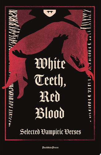 Cover of White Teeth, Red Blood: Selected Vampiric Verses