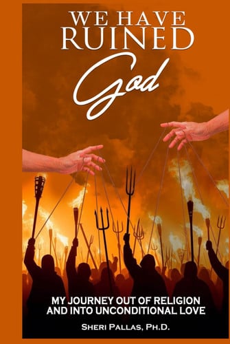 Cover of We Have Ruined God: My Journey Out of Religion and Into Unconditional Love
