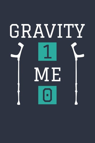 Cover of Funny Gravity 1 Me 0 Notebook - Get Well Soon Gift - Fracture Recovery Journal - Rehab Diary Medium College-Ruled Journey Diary, 110 Page, Lined, 6x9 (15. 2 X 22. 9 Cm)