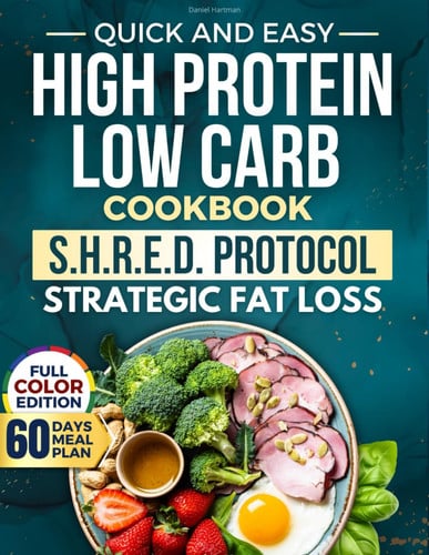 Cover of Quick & Easy High Protein Low Carb Diet Cookbook: Fast, Healthy, and Protein-Packed Recipes to Burn Fat, Satisfy Hunger, Build Muscle and Boost Energy - Without Stress, Sacrifices, or Boring Meals