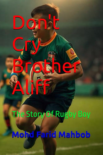 Cover of Dont Cry Brother Aliff - The Story Of Rugby Boy