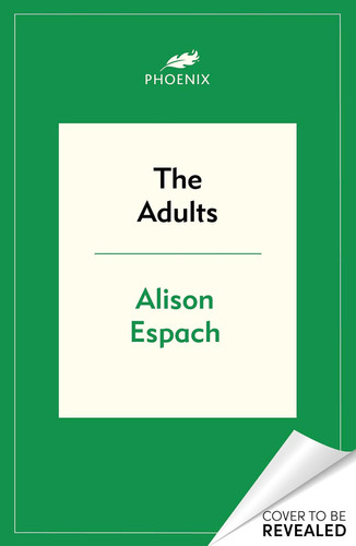 Cover of The Adults - From the Million-copy Bestselling Author of The Wedding People