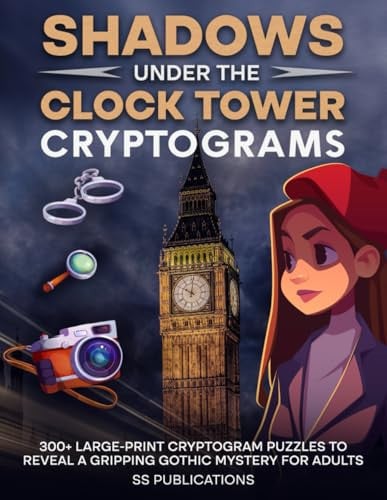 Cover of Shadows Under the Clock Tower Cryptograms: 300+ Large-Print Cryptogram Puzzles to Reveal a Gripping Gothic Mystery for Adults