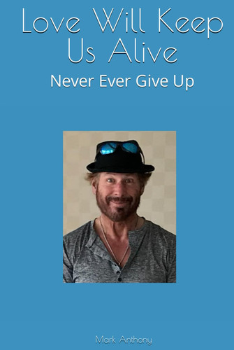 Cover of Love Will Keep Us Alive: Never Ever Give Up