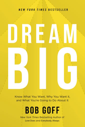 Cover of Dream Big: Know What You Want, Why You Want It, and What You're Going to Do About It