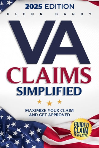Cover of VA Claims Simplified: A Veteran’s Manual for Securing Benefits - Navigate the System, Understand the Rules, Maximize Your Claim and Get Approved