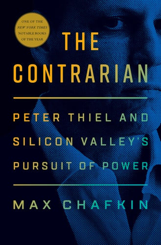 Cover of The Contrarian: Peter Thiel and Silicon Valley's Pursuit of Power