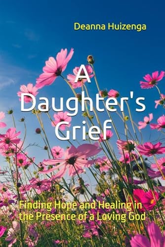 Cover of A Daughter's Grief: Finding Hope and Healing in the Presence of a Loving God