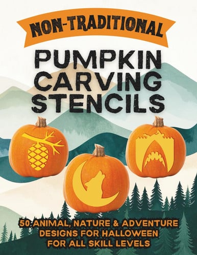Cover of Non-Traditional Pumpkin Carving Stencils: 50 Creative Halloween Templates for Pumpkin Carving With Animals, Outdoor, and Adventure Designs — For All Skill Levels