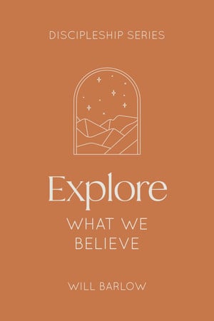 Cover of Explore What We Believe (The Discipleship Series)