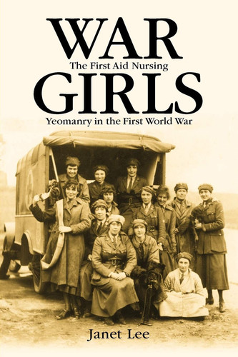 Cover of War Girls: The First Aid Nursing Yeomanry in the First World War