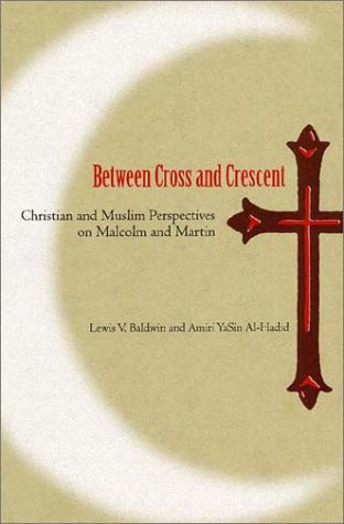 Cover of Between cross and crescent : Christian and Muslim perspectives on Malcolm and Martin