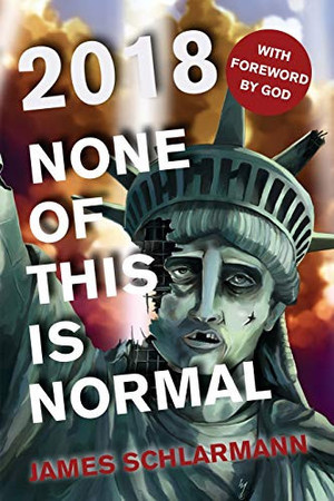 Cover of 2018: None of This Is Normal