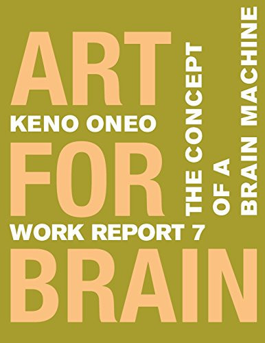 Cover of Art for Brain - Work Report 7 Das Konzept Einer Brain Machine
