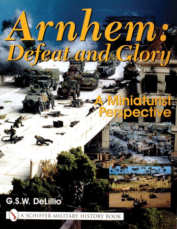 Cover of Arnhem: Defeat and Glory - a Miniaturist Persepective
