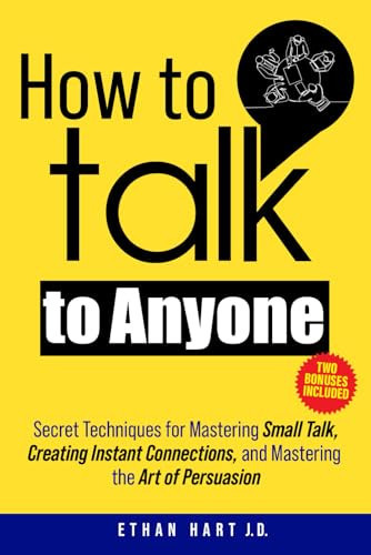 Cover of How to Talk to Anyone: Secret Techniques for Mastering Small Talk, Creating Instant Connections, and Mastering the Art of Persuasion
