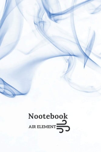 Cover of Notebook: Lined Notebook Journal - The Fourt Elements - 1st Edition "Air Element"- 200 Pages - Large (12.7 X 9.25 Inches): The Fourth Elements Series