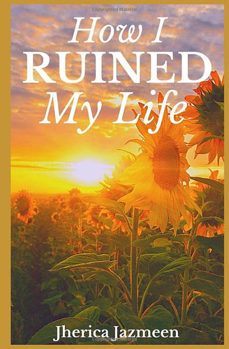Cover of How I Ruined My Life