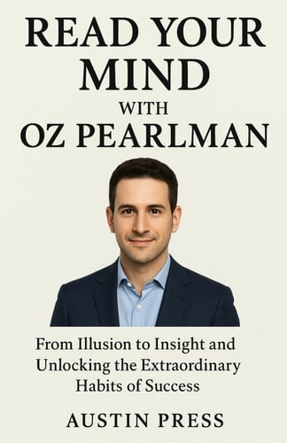 Cover of Read Your Mind With Oz Pearlman - From Illusion to Insight and Unlocking the Extraordinary Habits of Success