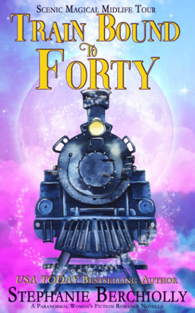 Cover of Train Bound to Forty: A Paranormal Women's Fiction Romance Novella (Scenic Magical Midlife Tour Book 1)