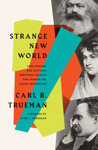 Cover of Strange New World: How Thinkers and Activists Redefined Identity and Sparked the Sexual Revolution
